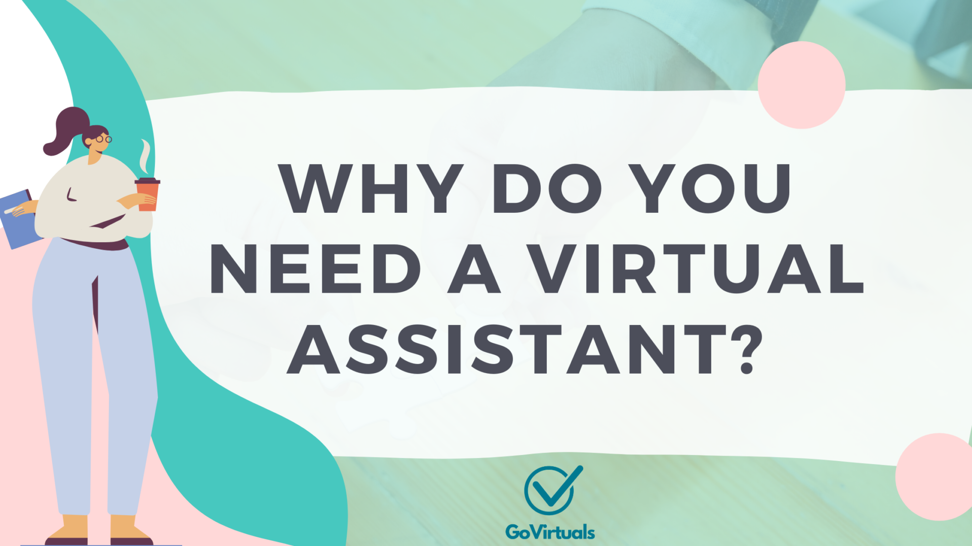 Why Do You Need a Virtual Assistant - GoVirtuals | Virtual Assistant ...