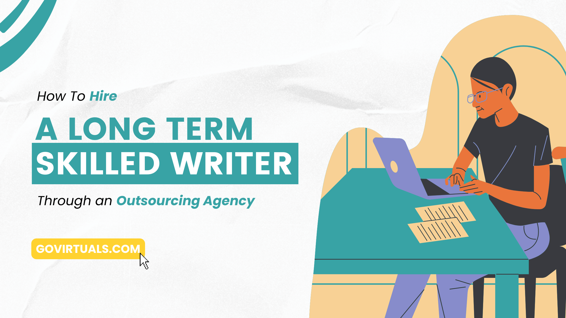 How To Hire A Long Term Skilled Writer Through An Outsourcing Agency Govirtuals Virtual 6969