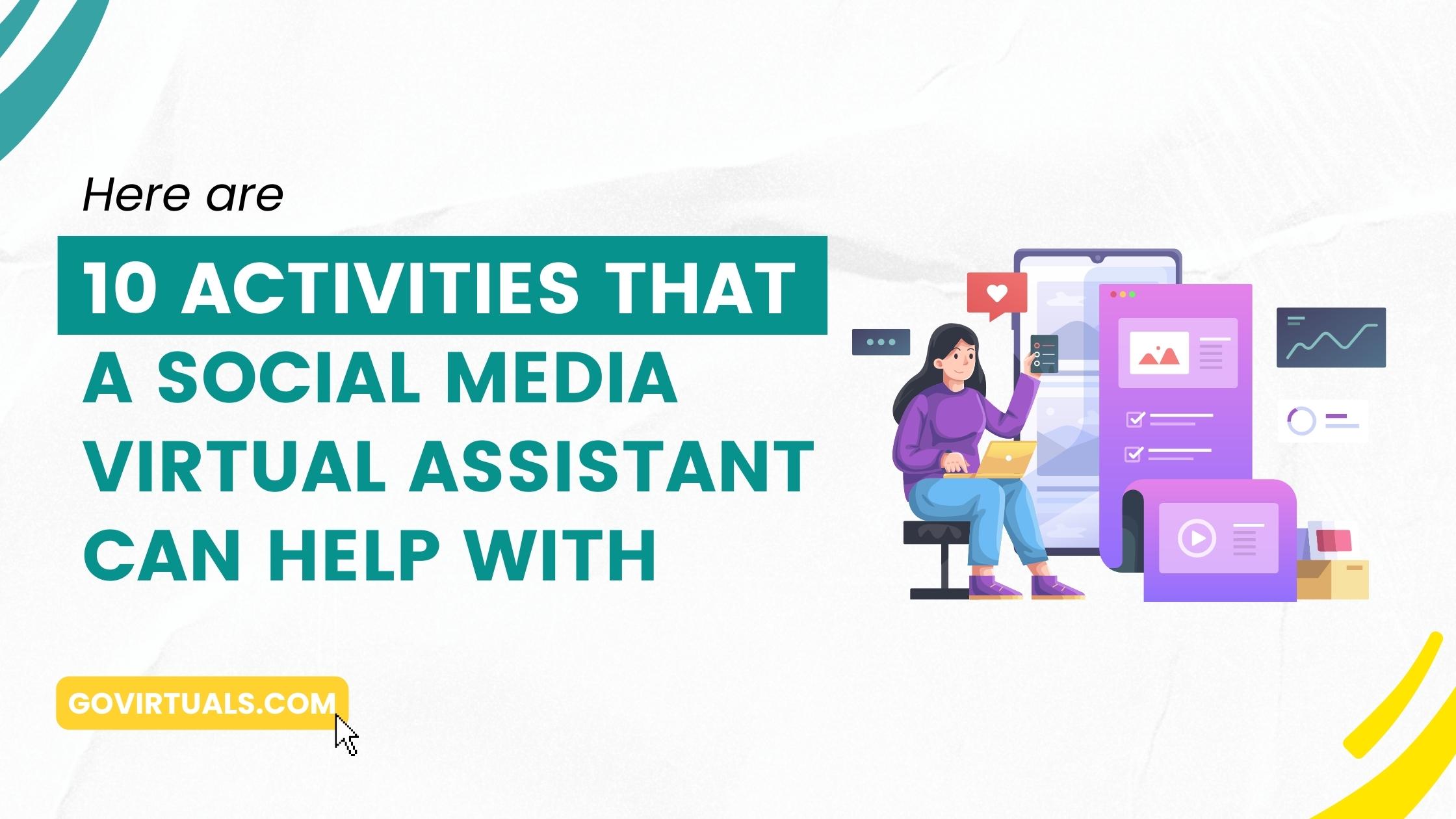 Here Are 10 Activities That A Social Media Virtual Assistant Can Help With Govirtuals